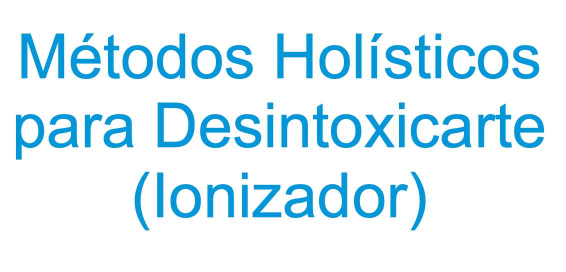 banner del curso MÉTODOS HOLÍSTICOS PARA DESINTOXICARTE (IONIZADOR)
